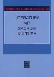 Rossica Lublinensia VI. Literatura. Mit. Sacrum. K