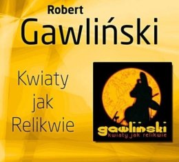 Robert Gawliński - Kwiaty Jak Relikwie - CD