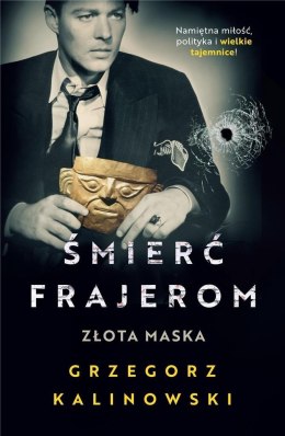 Śmierć frajerom. Złota maska-Grzegorz Kalinowski