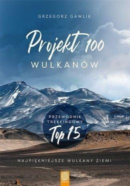 Projekt 100 wulkanów. Przewodnik trekkingowy TOP..