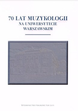 70 lat muzykologii na uniwersytecie warszawskim
