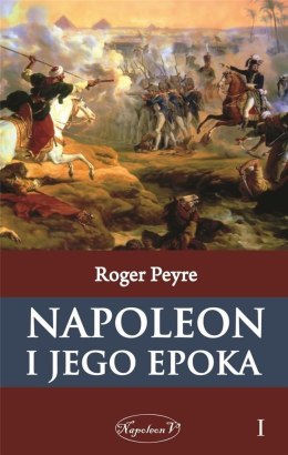 Napoleon i jego epoka T.1