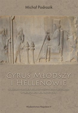 Cyrus Młodszy i Hellenowie. Irańsko-greckie...