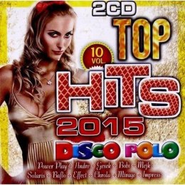 Top Hits Disco Polo 2015 vol.10 (2CD)