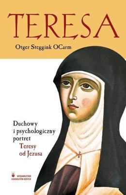 Teresa. Duchowy i psych. portret Teresy od Jezusa