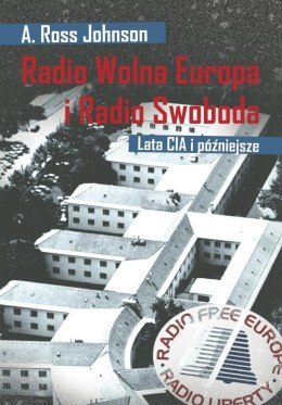 Radio Wolna Europa i Radio Swoboda. Lata CIA i póź