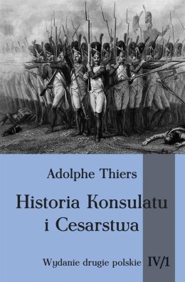 Historia Konsulatu i Cesarstwa tom IV cz. 1