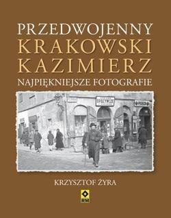 Przedwojenny krakowski Kazimierz. Najpiękniejsze..