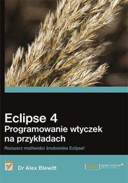 Eclipse 4. Programowanie wtyczek na przykładach