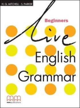 Live English Grammar Beginners SB MM PUBLICATIONS
