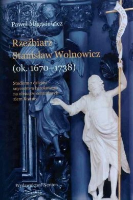 Rzeźbiarz Stanisław Wolnowicz (ok. 1670-1738)