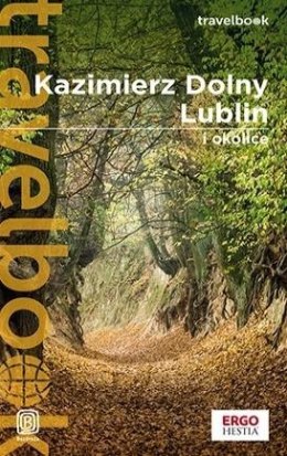 Kazimierz Dolny, Lublin i okolice. Travelbook w.3