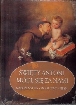 Święty Antoni Padewski, módl się za nami