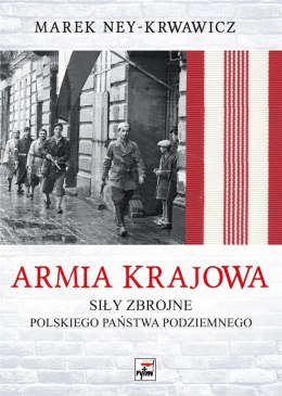 Armia Krajowa. Siły zbrojne Polskiego Państwa..