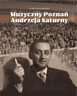 Muzyczny Poznań Andrzeja Saturny