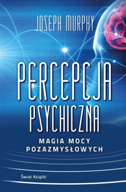 Percepcja psychiczna: magia mocy pozazmysłowej BR - Joseph Murphy