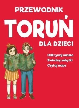 Toruń dla dzieci - mapa + przewodnik