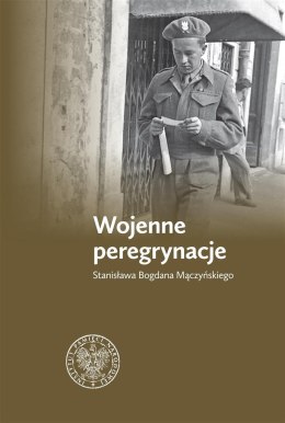 Wojenne peregrynacje Stanisława Bogdana Mączyńskie