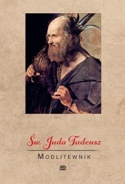 Św. Juda Tadeusz. Modlitewnik