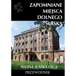 Zapomniane miejsca Dolnego Śląska. Nizina Śląska 2