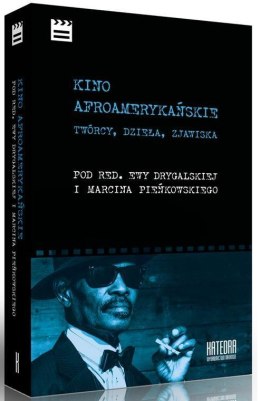 Kino afroamerykańskie. Twórcy, dzieła, zjawiska