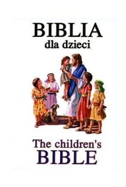 Biblia dla dzieci / The children`s Bible w.pol-ang