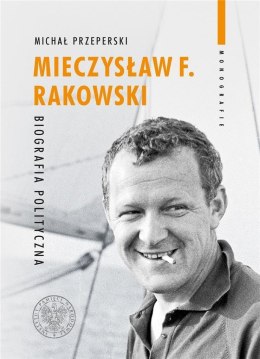Mieczysław F. Rakowski. Biografia polityczna