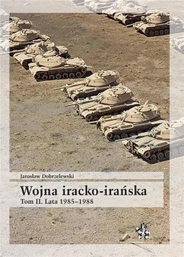 Wojna iracko-irańska T.2 Lata 1985-1988