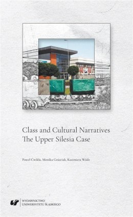 Class and Cultural Narratives. The Upper Silesia..