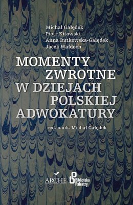 Momenty zwrotne w dziejach polskiej adwokatury