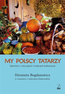 My polscy Tatarzy. Opowieść o zwyczajach..