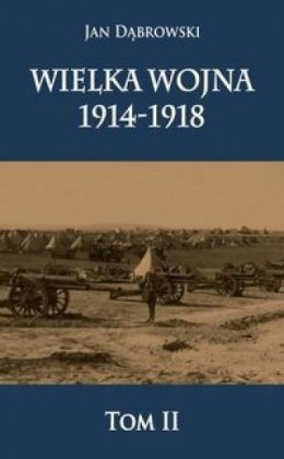Wielka Wojna 1914-1918 T.2
