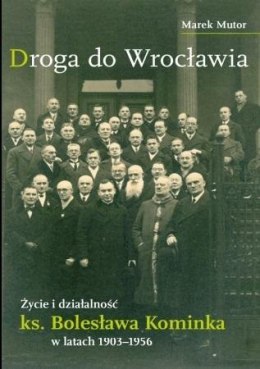 Życie i działalność ks. Bolesława Kominka...