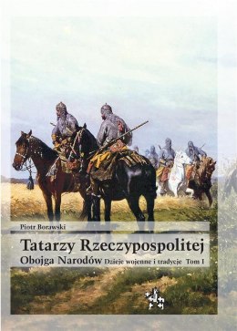 Tatarzy Rzeczypospolitej Obojga Narodów... T.1