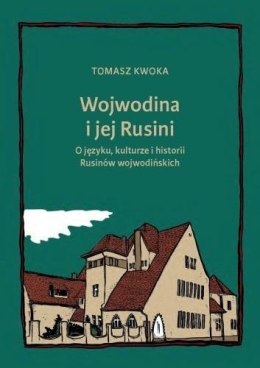 Wojwodina i jej Rusini: O języku, kulturze i hist.
