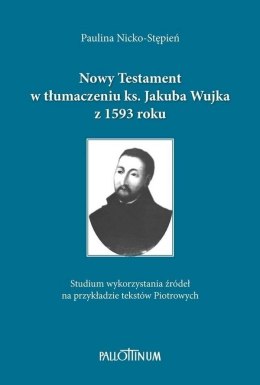 Nowy Testament w tłumaczeniu ks. Jakuba Wujka...