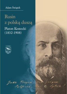 Rusin z polską duszą: Platon Kostecki (1832-1908)